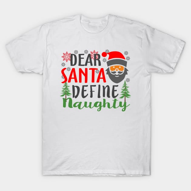 Dear Santa Define Naughty Christmas T-Shirt by Mas Design